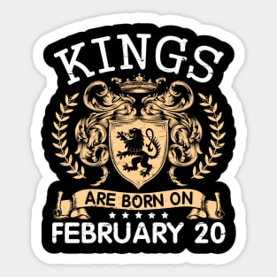 Happy Birthday To Me You Papa Daddy Uncle Brother Husband Cousin Son Kings Are Born On February 20 Sticker